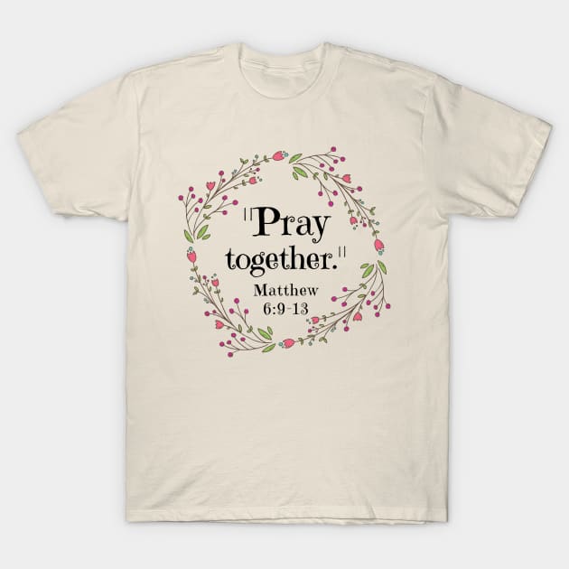 Pray Together Hope Faith Love Christ Jesus Funny Cute Spiritual Motivational Spiritual Gift T-Shirt by EpsilonEridani